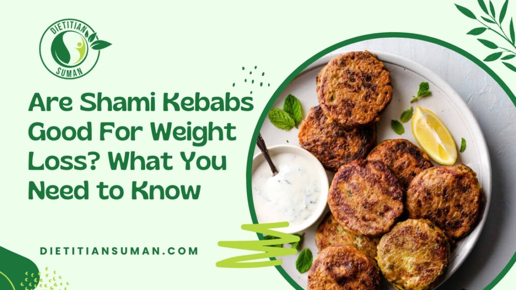 Shami Kebabs Good For Weight Loss